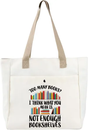 BDPWSS Book Lover Tote Bag Reading Gift Too Many Books? I Think What You Mean Is Not Enough Bookshelves Book Nerd Handbag